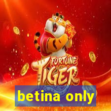 betina only